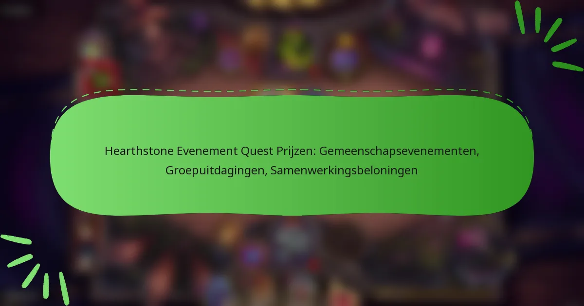 Hearthstone Evenement Quest Prijzen: Gemeenschapsevenementen, Groepuitdagingen, Samenwerkingsbeloningen