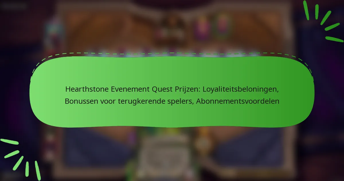 Hearthstone Evenement Quest Prijzen: Loyaliteitsbeloningen, Bonussen voor terugkerende spelers, Abonnementsvoordelen