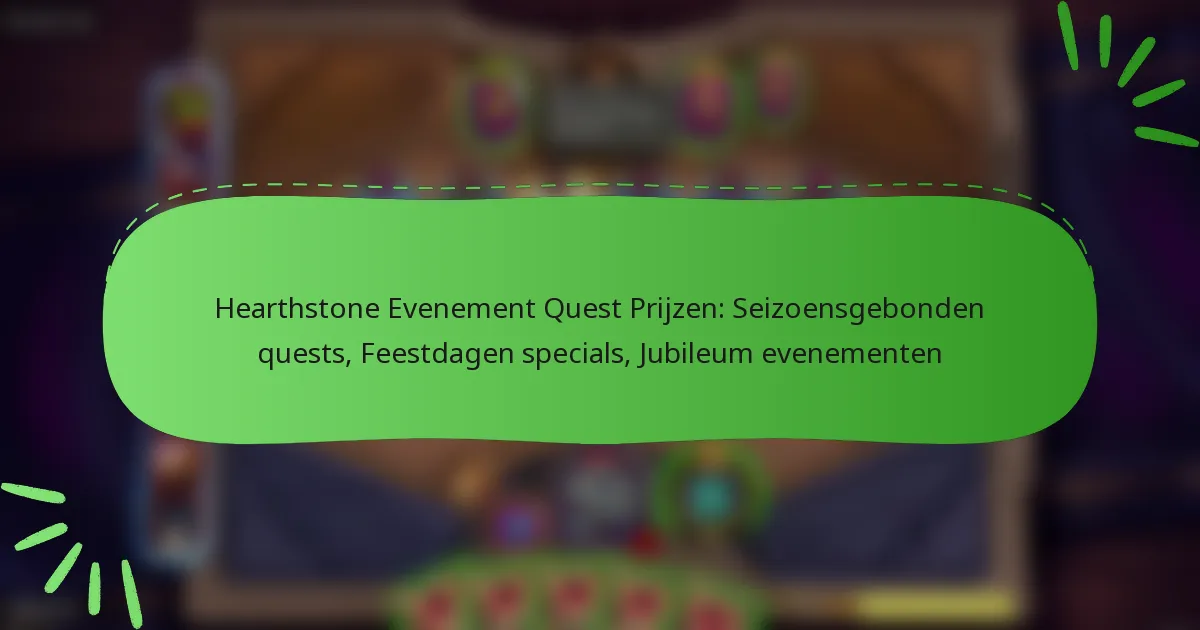 Hearthstone Evenement Quest Prijzen: Seizoensgebonden quests, Feestdagen specials, Jubileum evenementen