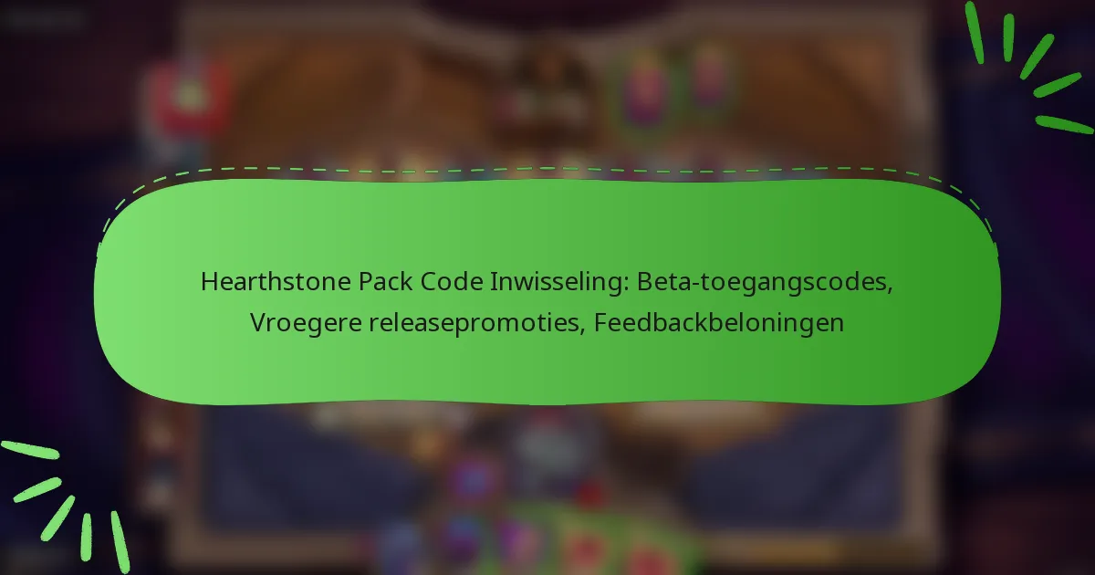 Hearthstone Pack Code Inwisseling: Beta-toegangscodes, Vroegere releasepromoties, Feedbackbeloningen