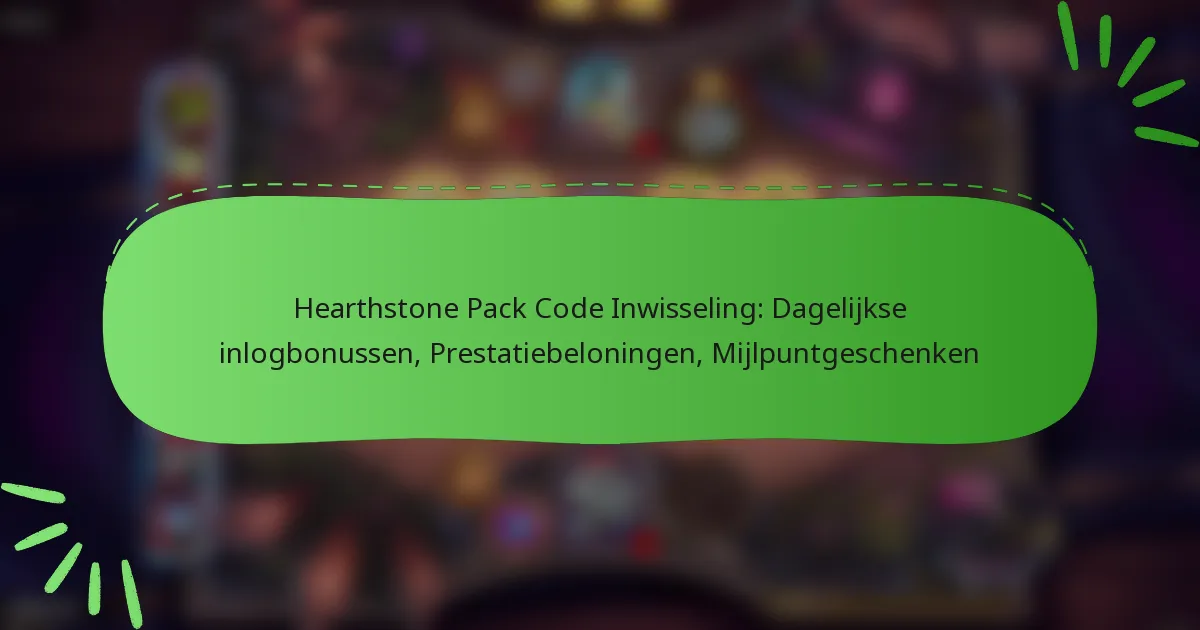 Hearthstone Pack Code Inwisseling: Dagelijkse inlogbonussen, Prestatiebeloningen, Mijlpuntgeschenken