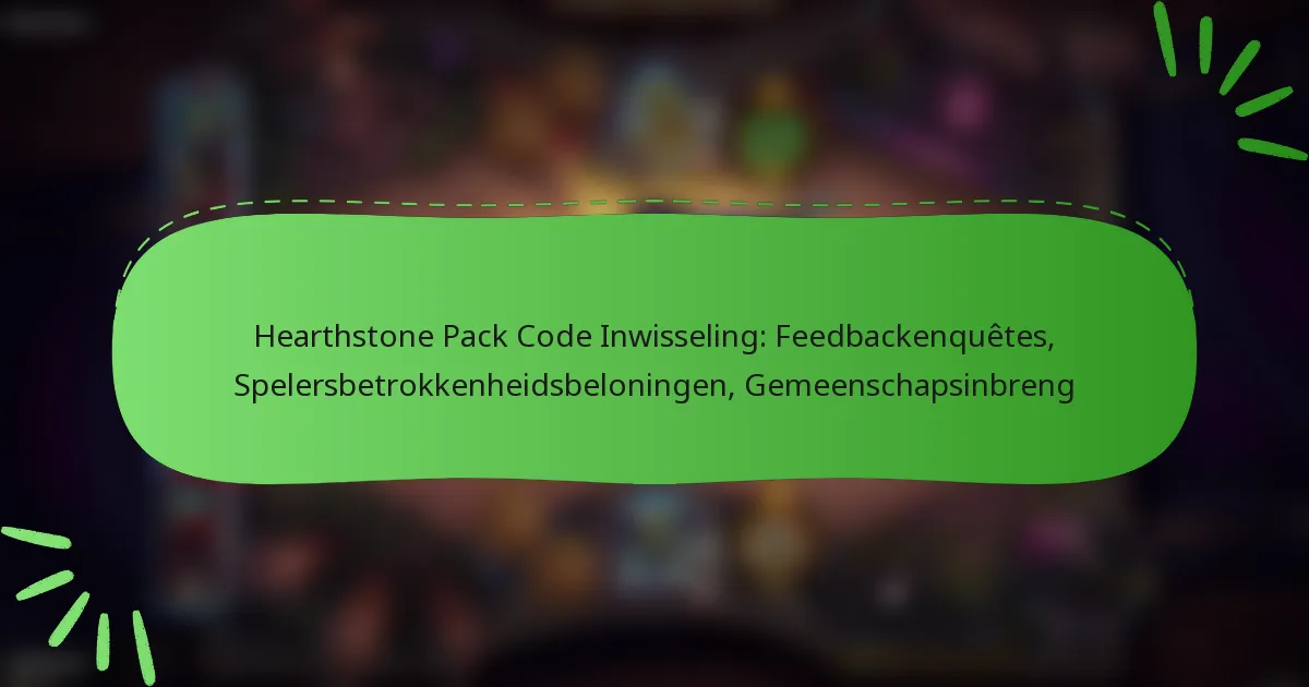 Hearthstone Pack Code Inwisseling: Feedbackenquêtes, Spelersbetrokkenheidsbeloningen, Gemeenschapsinbreng