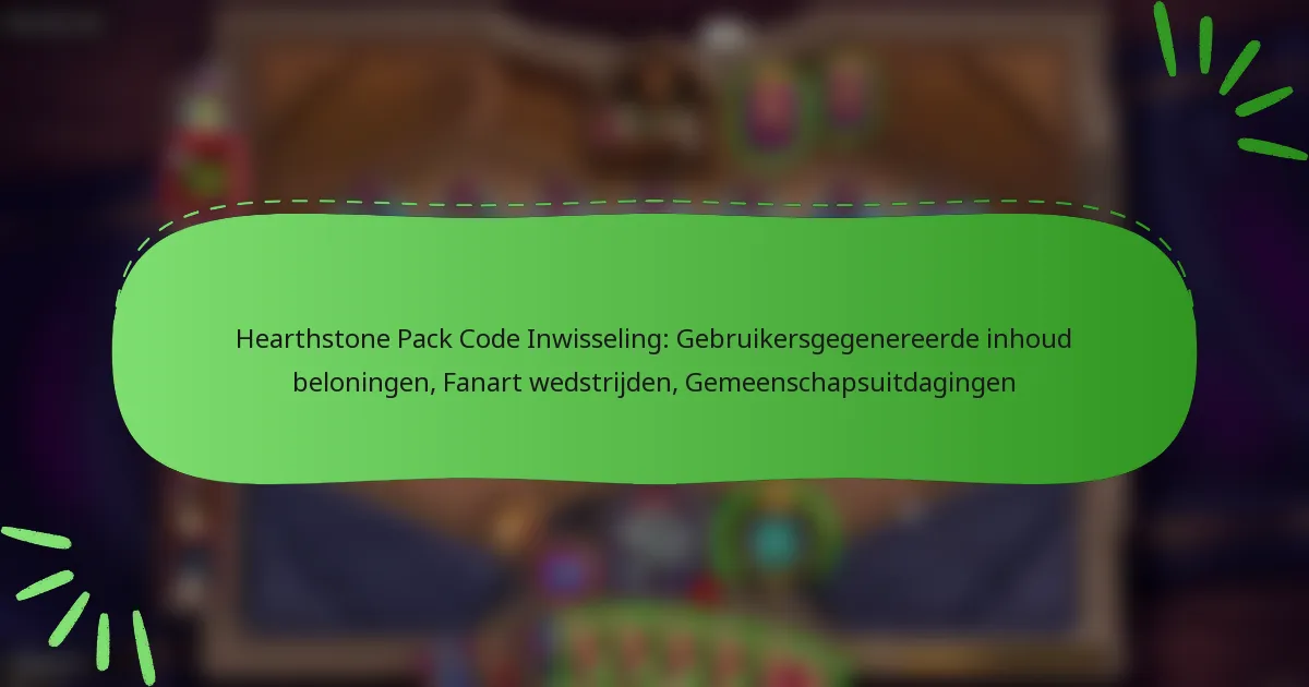 Hearthstone Pack Code Inwisseling: Gebruikersgegenereerde inhoud beloningen, Fanart wedstrijden, Gemeenschapsuitdagingen