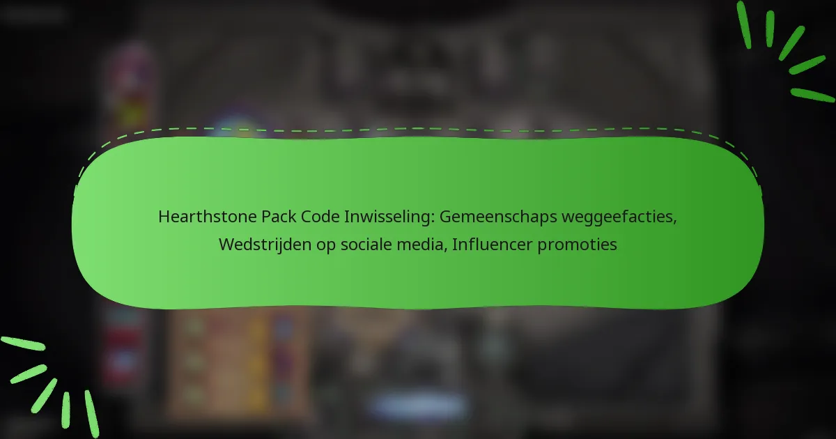 Hearthstone Pack Code Inwisseling: Gemeenschaps weggeefacties, Wedstrijden op sociale media, Influencer promoties
