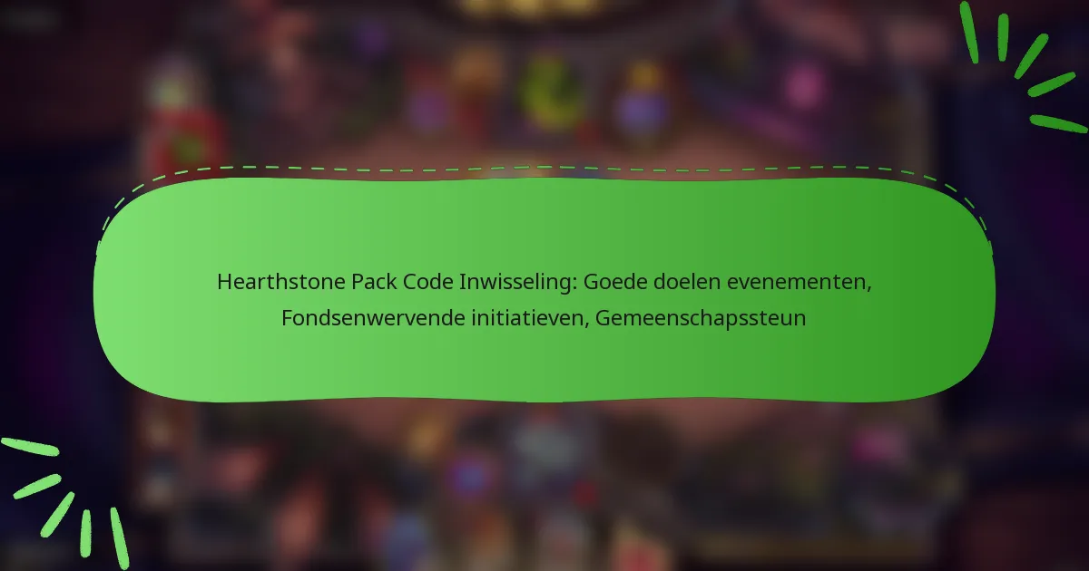 Hearthstone Pack Code Inwisseling: Goede doelen evenementen, Fondsenwervende initiatieven, Gemeenschapssteun