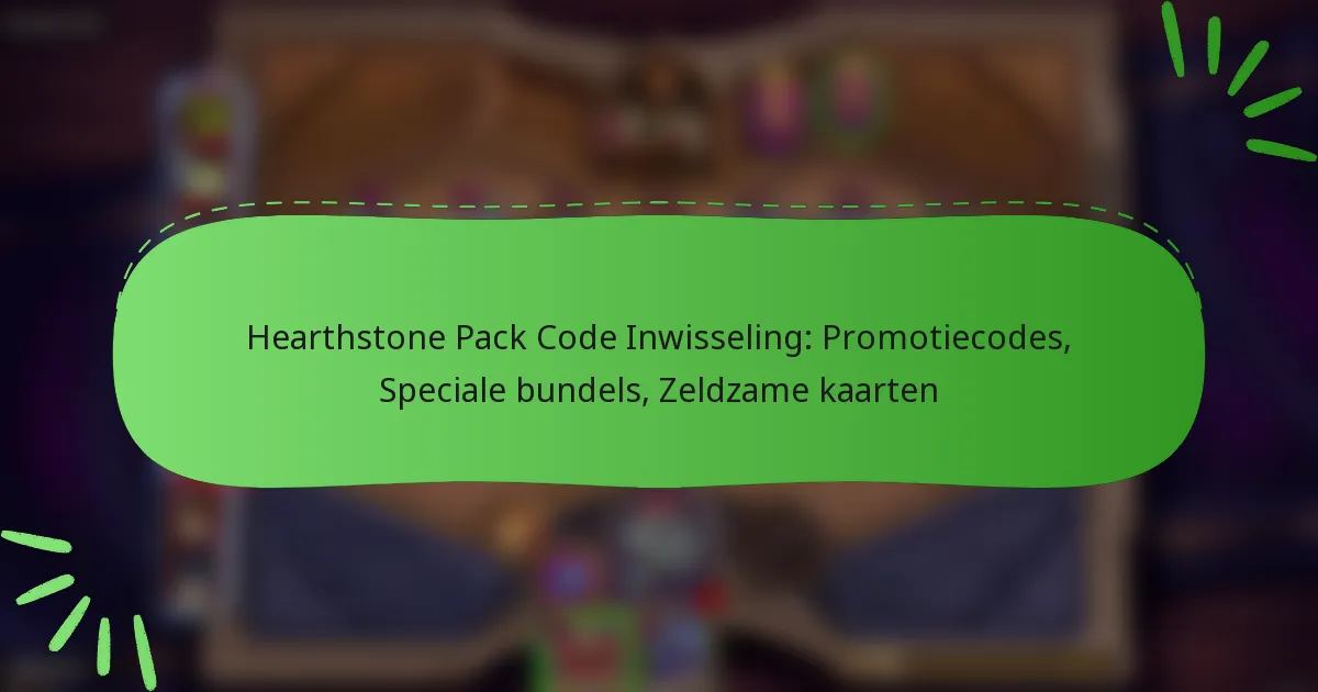 Hearthstone Pack Code Inwisseling: Promotiecodes, Speciale bundels, Zeldzame kaarten
