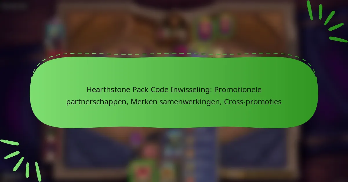 Hearthstone Pack Code Inwisseling: Promotionele partnerschappen, Merken samenwerkingen, Cross-promoties