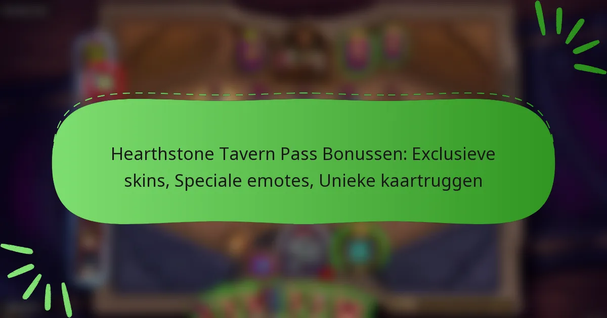 Hearthstone Tavern Pass Bonussen: Exclusieve skins, Speciale emotes, Unieke kaartruggen