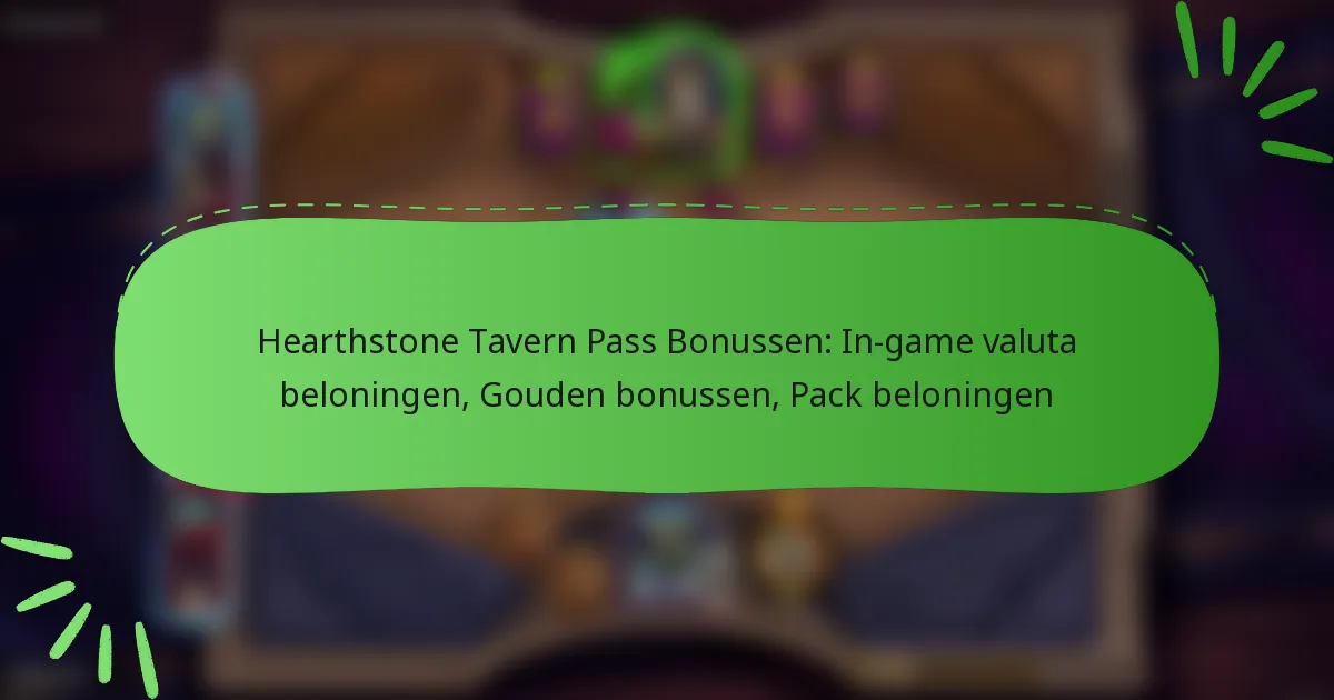 Hearthstone Tavern Pass Bonussen: In-game valuta beloningen, Gouden bonussen, Pack beloningen