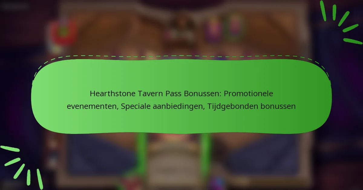 Hearthstone Tavern Pass Bonussen: Promotionele evenementen, Speciale aanbiedingen, Tijdgebonden bonussen