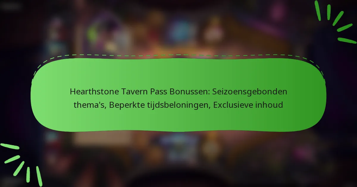 Hearthstone Tavern Pass Bonussen: Seizoensgebonden thema’s, Beperkte tijdsbeloningen, Exclusieve inhoud