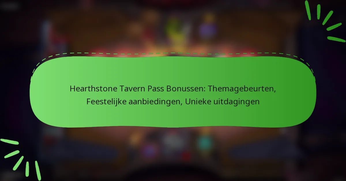 Hearthstone Tavern Pass Bonussen: Themagebeurten, Feestelijke aanbiedingen, Unieke uitdagingen