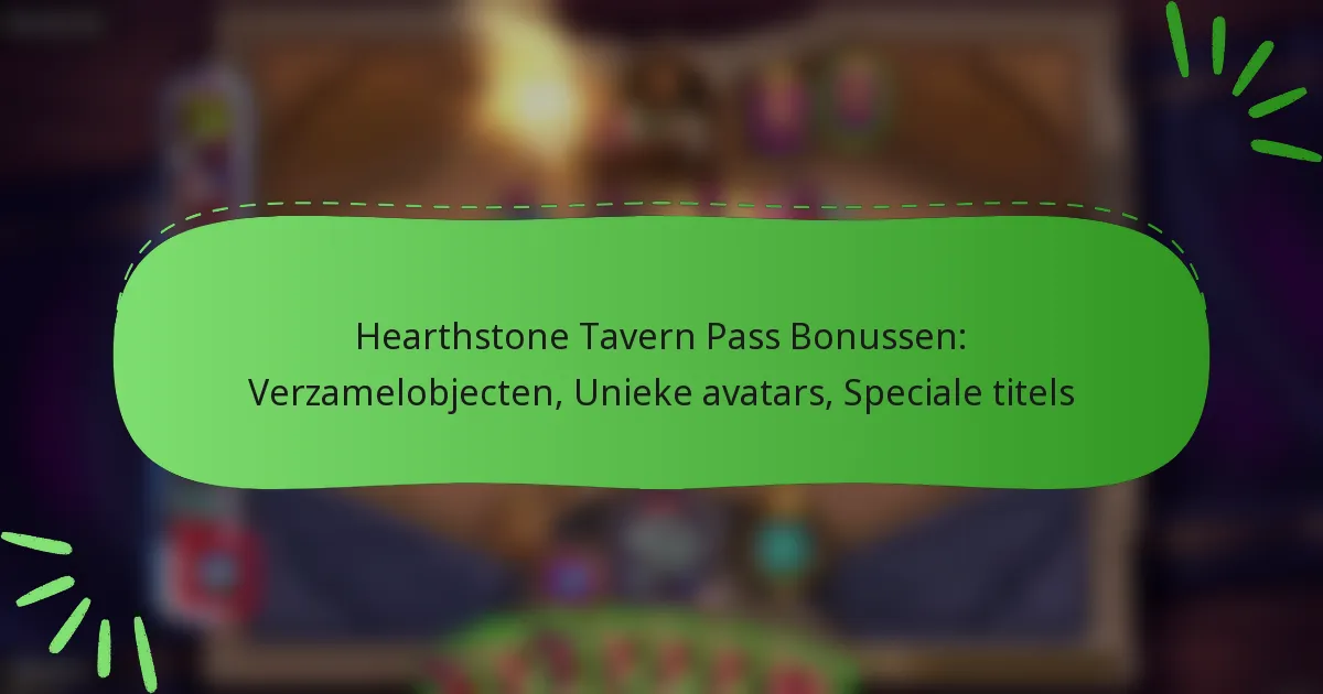 Hearthstone Tavern Pass Bonussen: Verzamelobjecten, Unieke avatars, Speciale titels