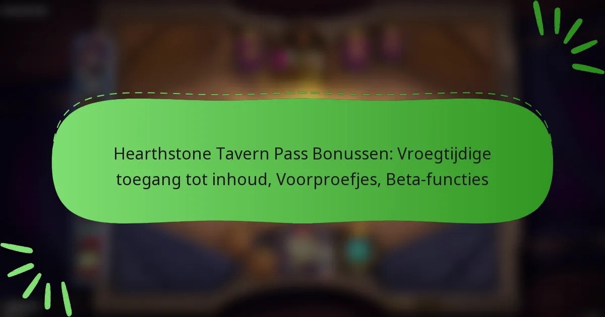 Hearthstone Tavern Pass Bonussen: Vroegtijdige toegang tot inhoud, Voorproefjes, Beta-functies