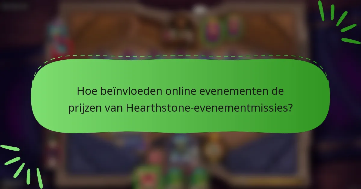 Hoe beïnvloeden online evenementen de prijzen van Hearthstone-evenementmissies?