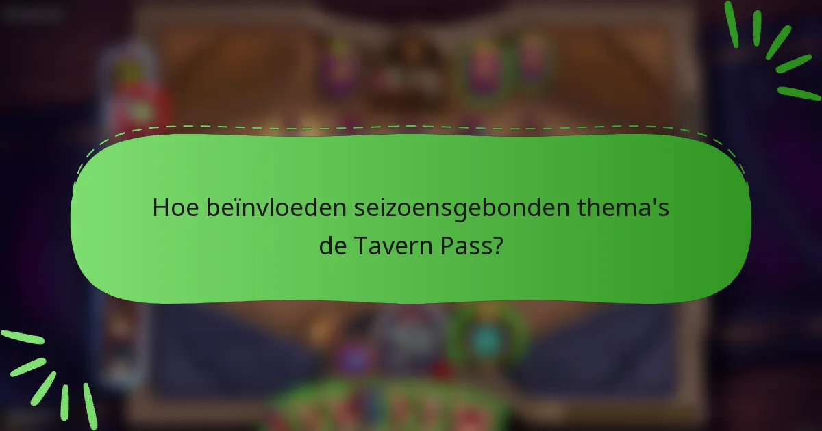 Hoe beïnvloeden seizoensgebonden thema's de Tavern Pass?