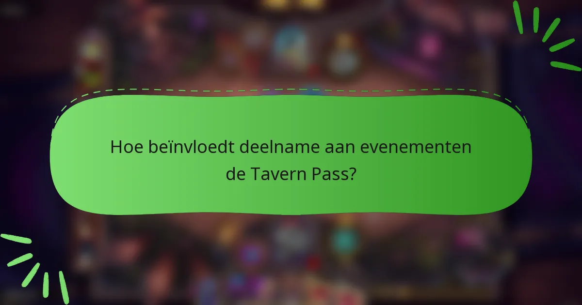 Hoe beïnvloedt deelname aan evenementen de Tavern Pass?