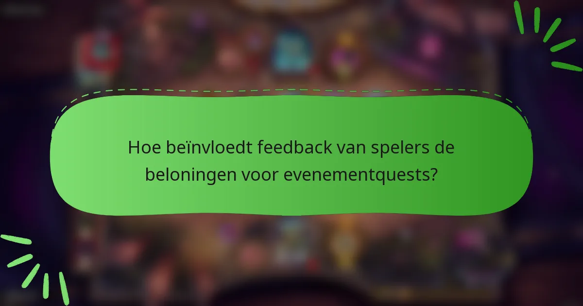 Hoe beïnvloedt feedback van spelers de beloningen voor evenementquests?