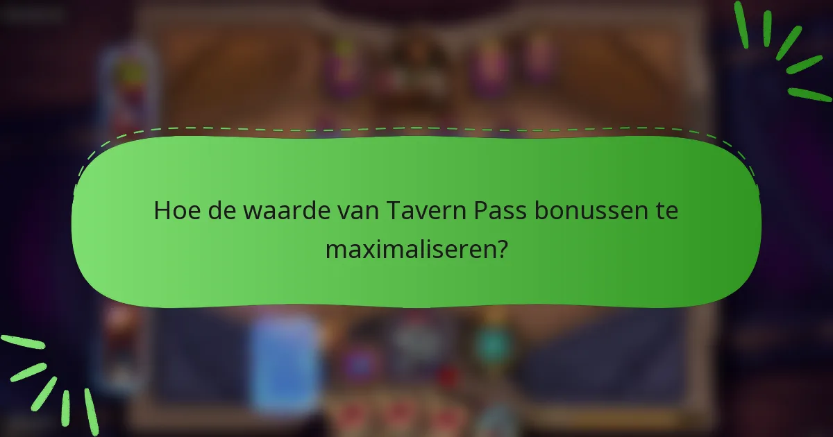 Hoe de waarde van Tavern Pass bonussen te maximaliseren?