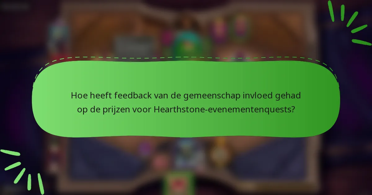 Hoe heeft feedback van de gemeenschap invloed gehad op de prijzen voor Hearthstone-evenementenquests?