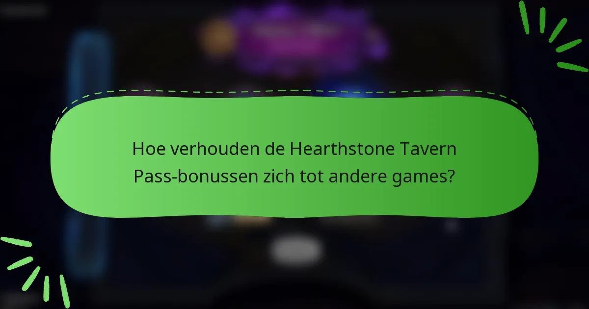 Hoe verhouden de Hearthstone Tavern Pass-bonussen zich tot andere games?