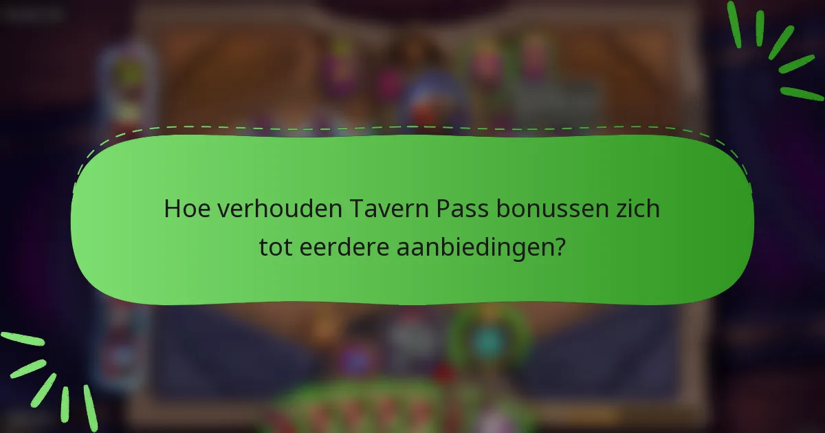 Hoe verhouden Tavern Pass bonussen zich tot eerdere aanbiedingen?