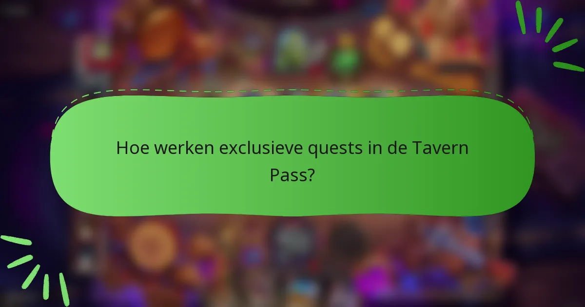 Hoe werken exclusieve quests in de Tavern Pass?