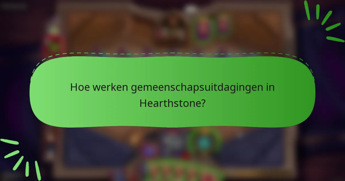 Hoe werken gemeenschapsuitdagingen in Hearthstone?
