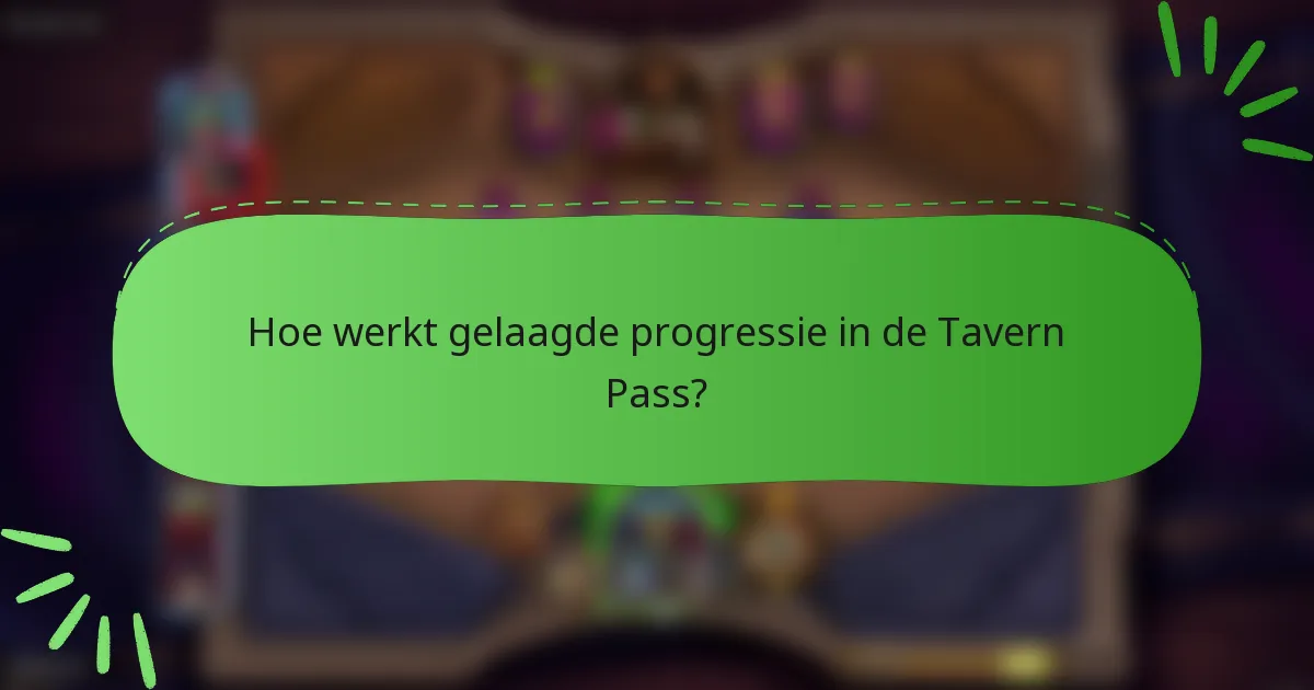 Hoe werkt gelaagde progressie in de Tavern Pass?