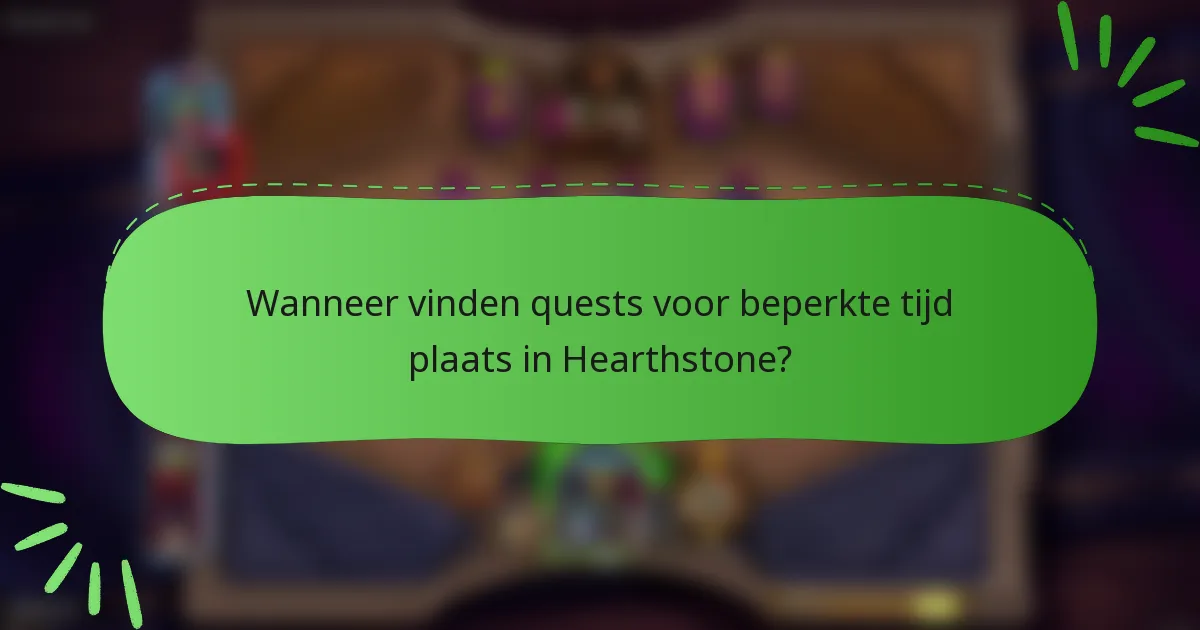 Wanneer vinden quests voor beperkte tijd plaats in Hearthstone?