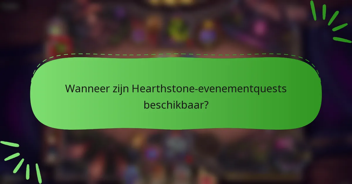 Wanneer zijn Hearthstone-evenementquests beschikbaar?