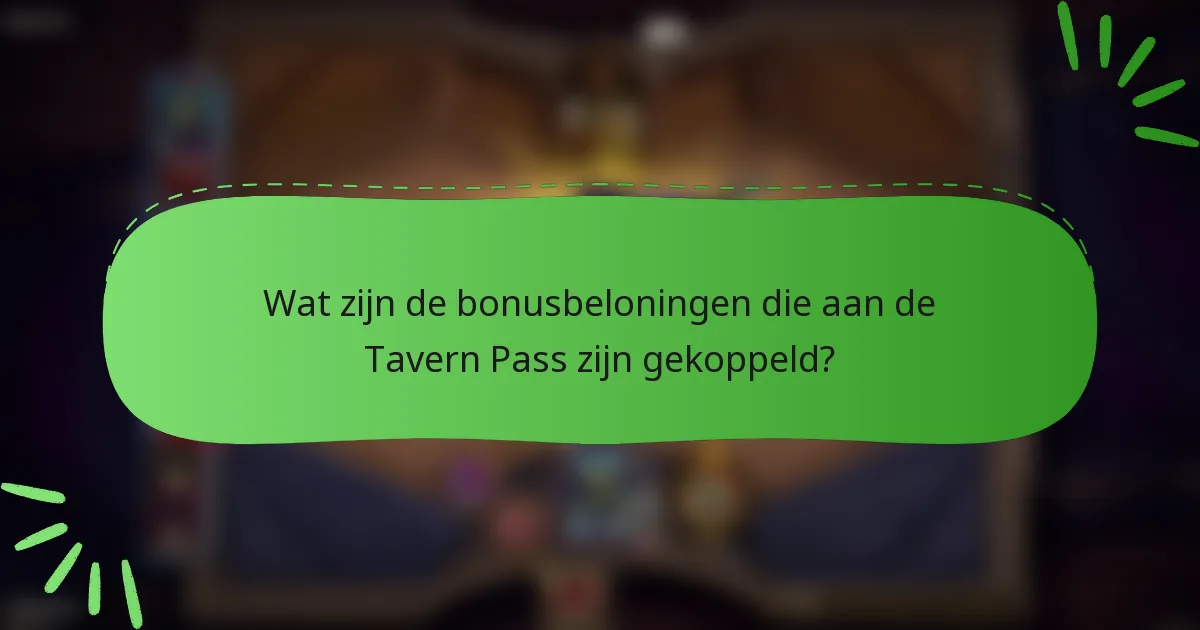 Wat zijn de bonusbeloningen die aan de Tavern Pass zijn gekoppeld?