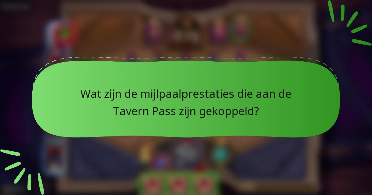 Wat zijn de mijlpaalprestaties die aan de Tavern Pass zijn gekoppeld?