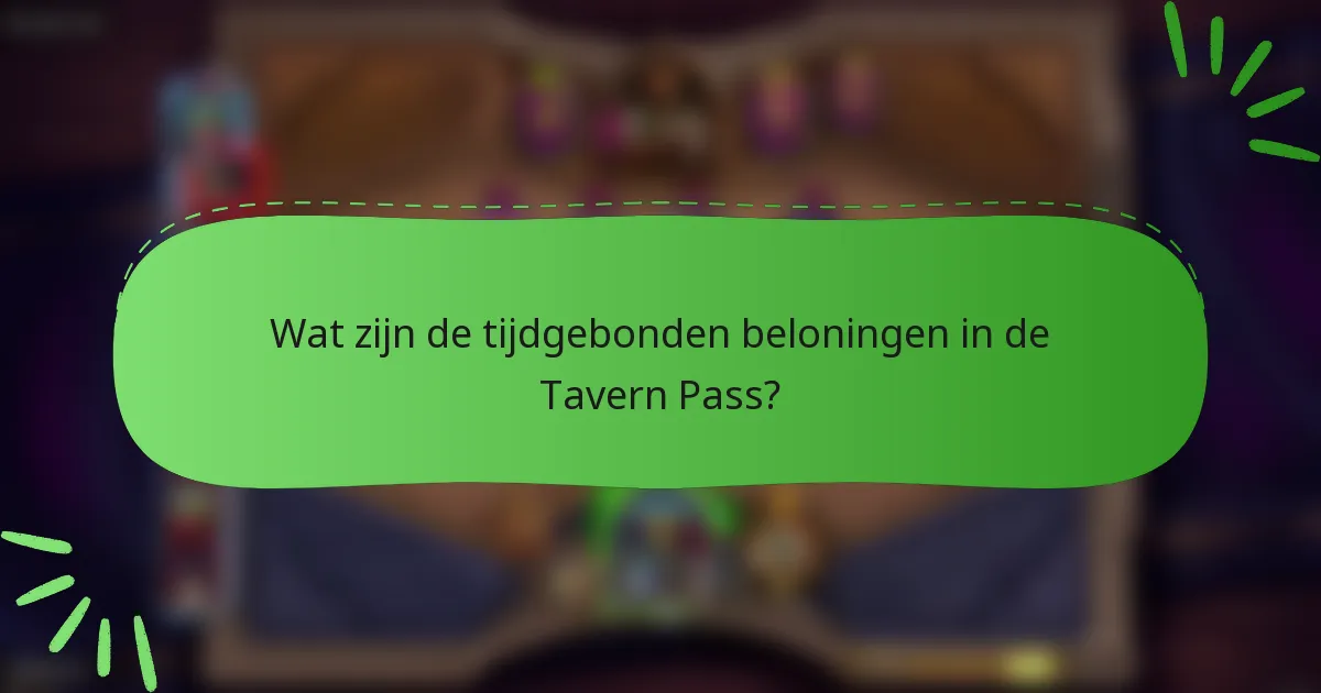 Wat zijn de tijdgebonden beloningen in de Tavern Pass?