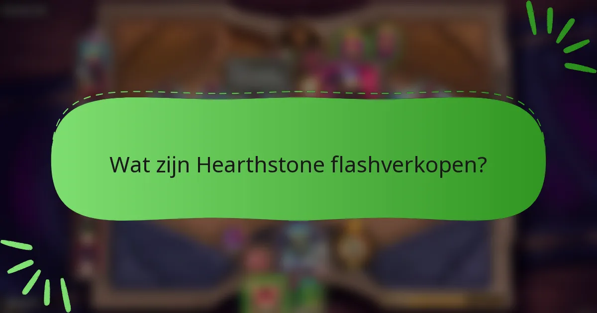 Wat zijn Hearthstone flashverkopen?