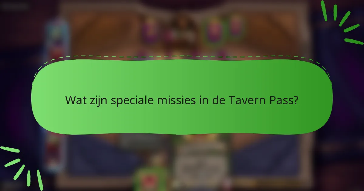 Wat zijn speciale missies in de Tavern Pass?