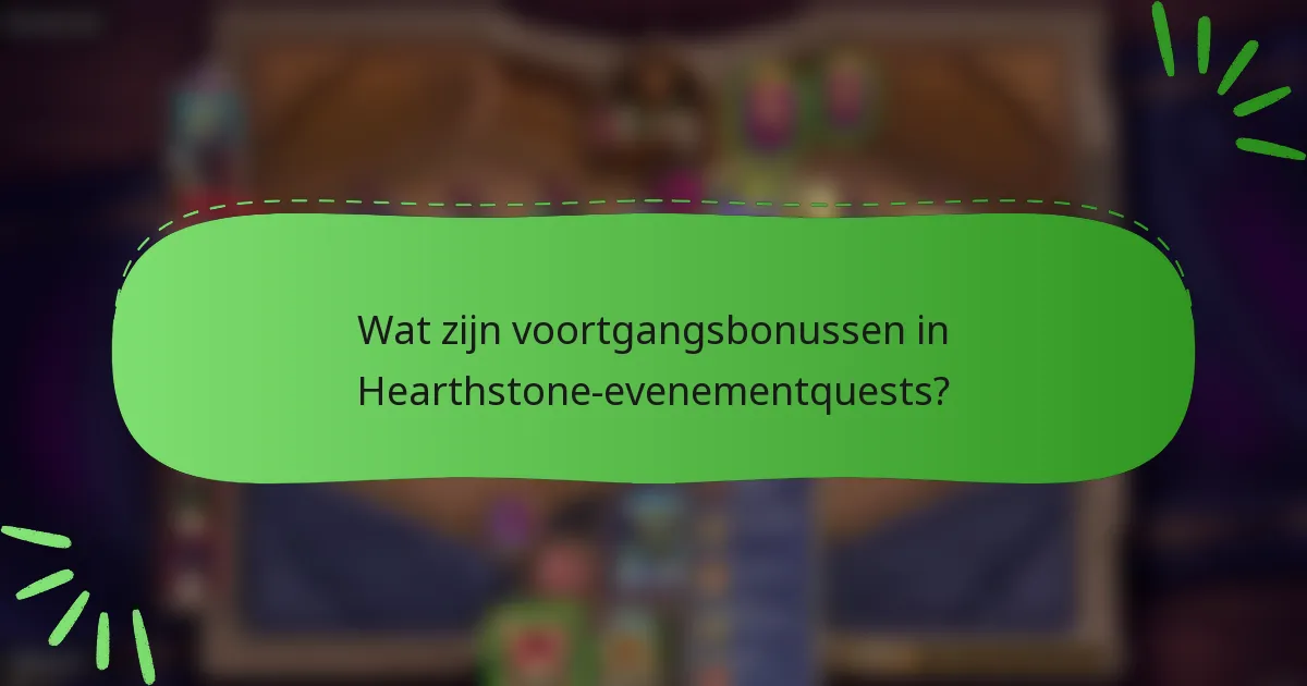 Wat zijn voortgangsbonussen in Hearthstone-evenementquests?