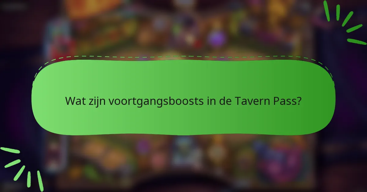 Wat zijn voortgangsboosts in de Tavern Pass?