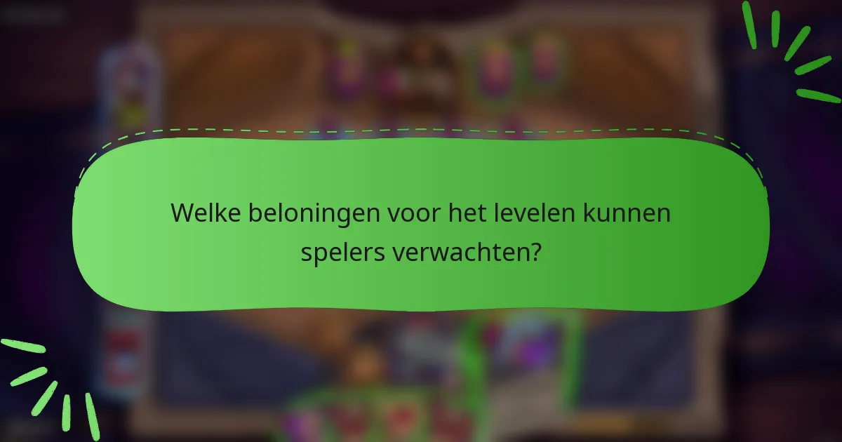 Welke beloningen voor het levelen kunnen spelers verwachten?
