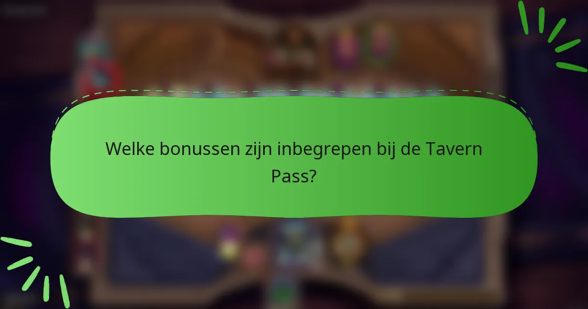 Welke bonussen zijn inbegrepen bij de Tavern Pass?