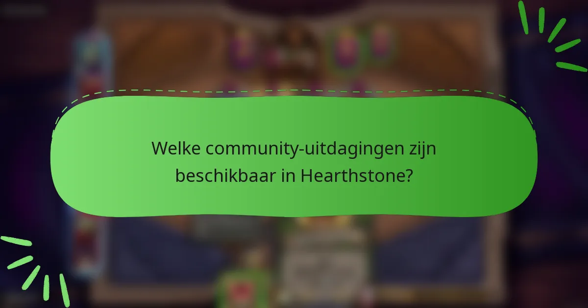 Welke community-uitdagingen zijn beschikbaar in Hearthstone?