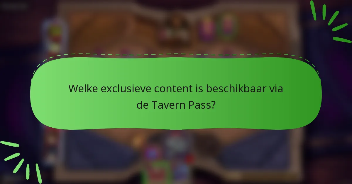 Welke exclusieve content is beschikbaar via de Tavern Pass?
