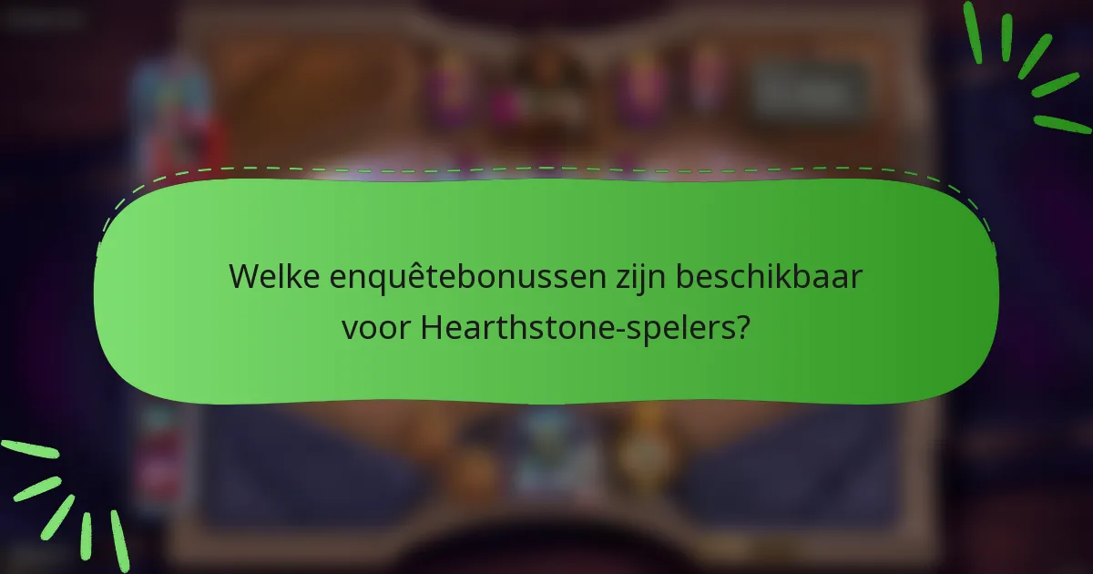 Welke enquêtebonussen zijn beschikbaar voor Hearthstone-spelers?