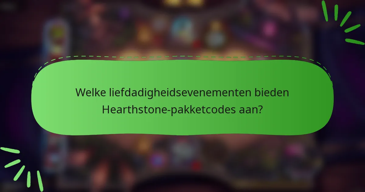 Welke liefdadigheidsevenementen bieden Hearthstone-pakketcodes aan?