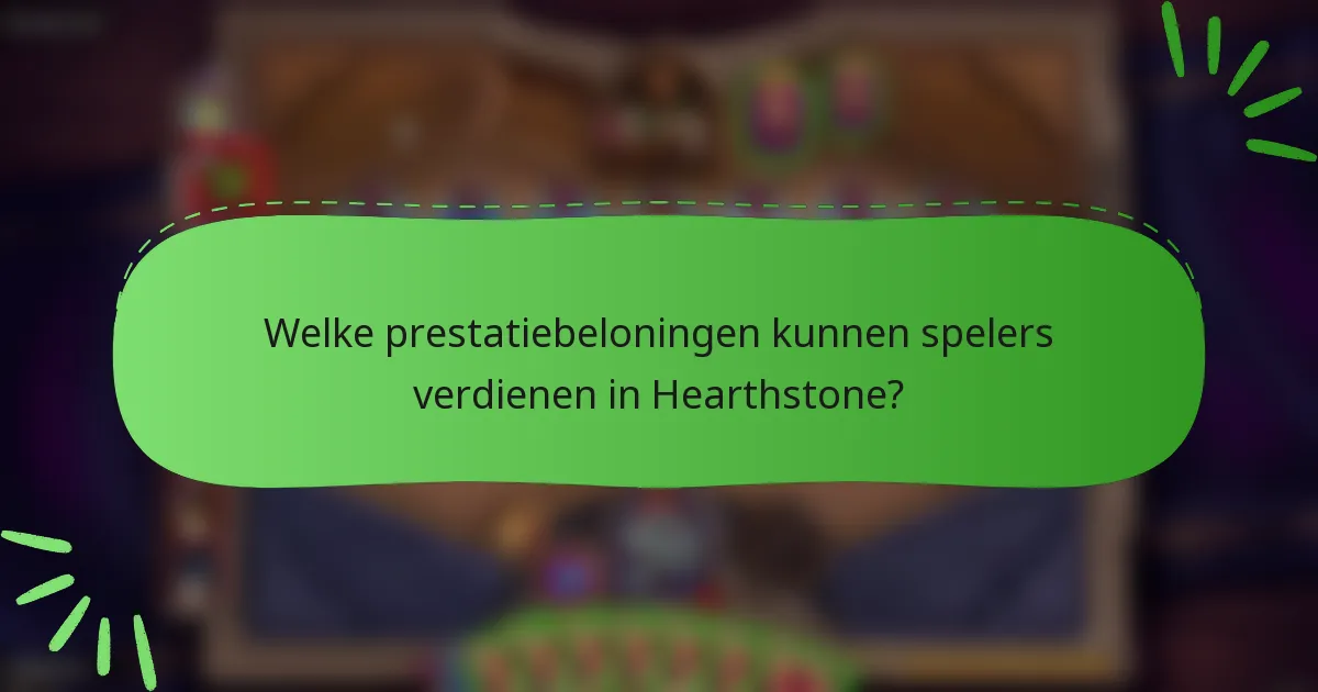 Welke prestatiebeloningen kunnen spelers verdienen in Hearthstone?