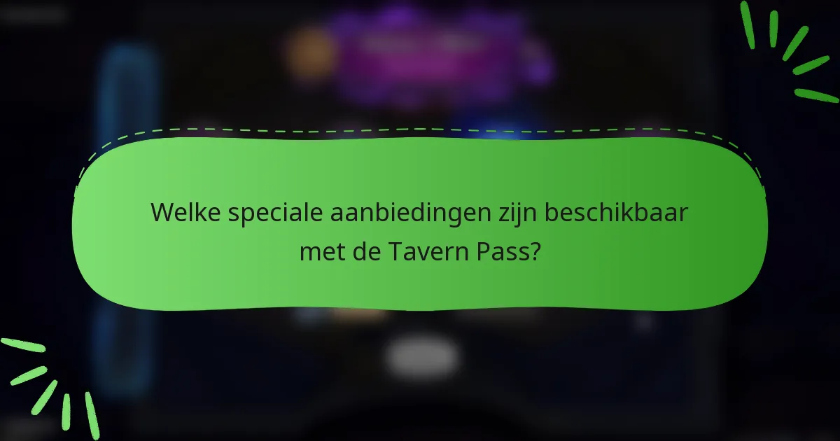 Welke speciale aanbiedingen zijn beschikbaar met de Tavern Pass?