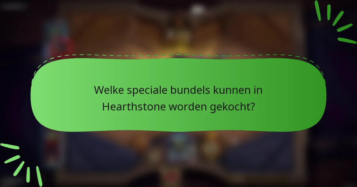 Welke speciale bundels kunnen in Hearthstone worden gekocht?