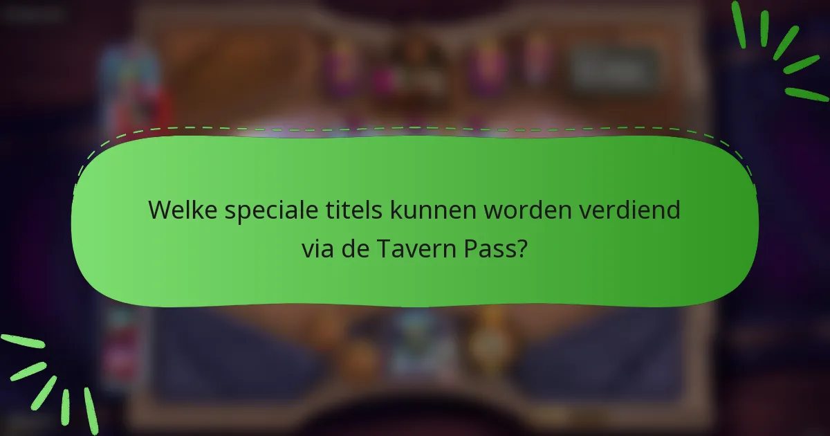 Welke speciale titels kunnen worden verdiend via de Tavern Pass?