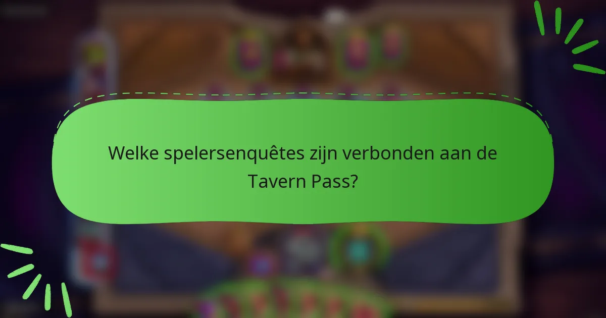 Welke spelersenquêtes zijn verbonden aan de Tavern Pass?