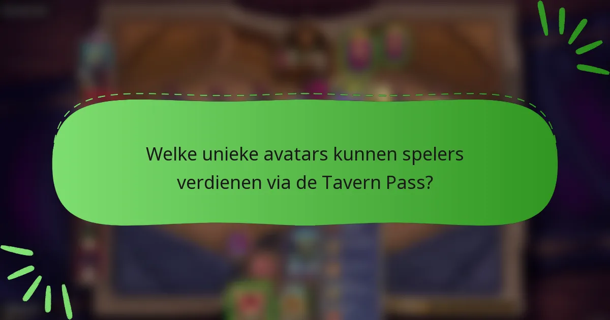 Welke unieke avatars kunnen spelers verdienen via de Tavern Pass?